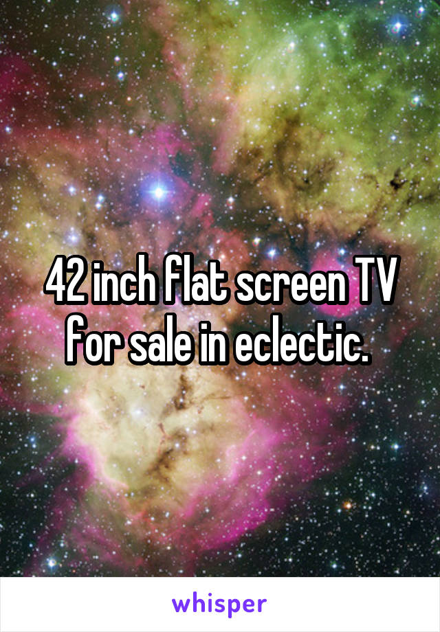 42 inch flat screen TV for sale in eclectic. 