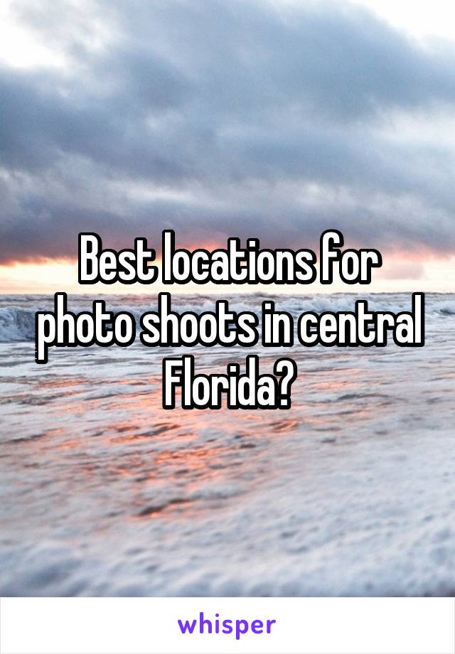 Best locations for photo shoots in central Florida?