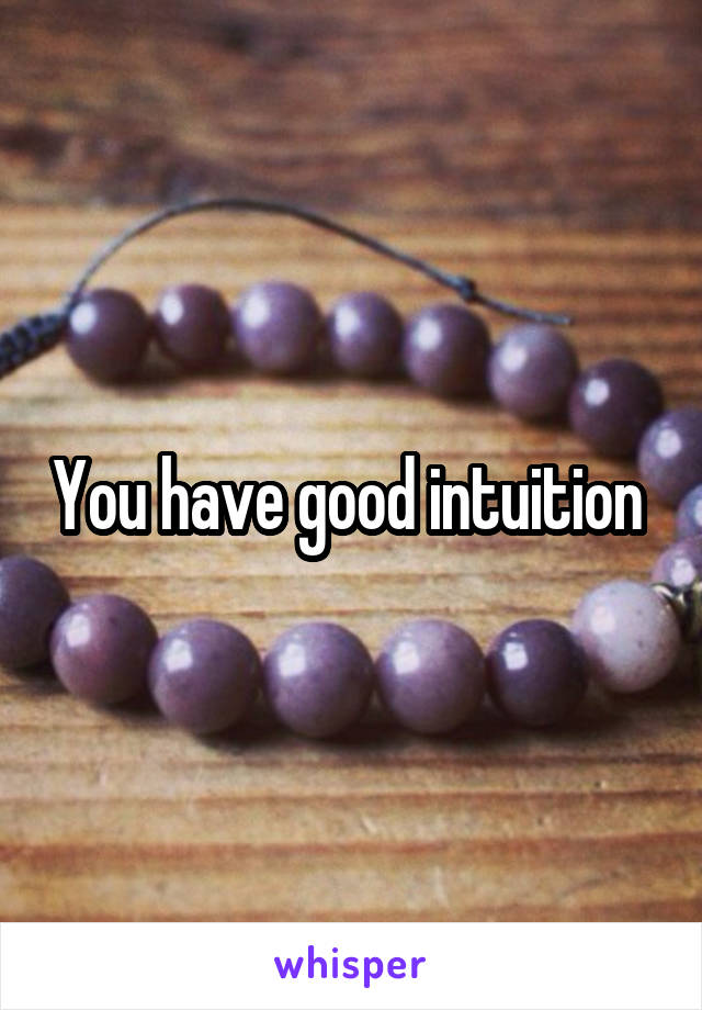 You have good intuition 