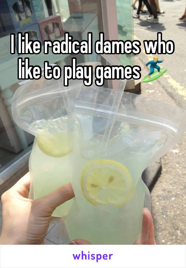 I like radical dames who like to play games🏄🏼