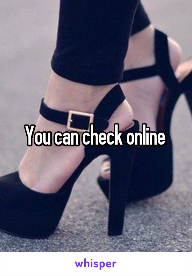 You can check online 
