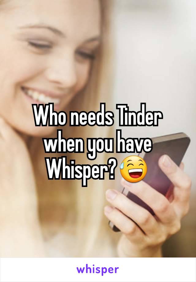 Who needs Tinder when you have Whisper?😅