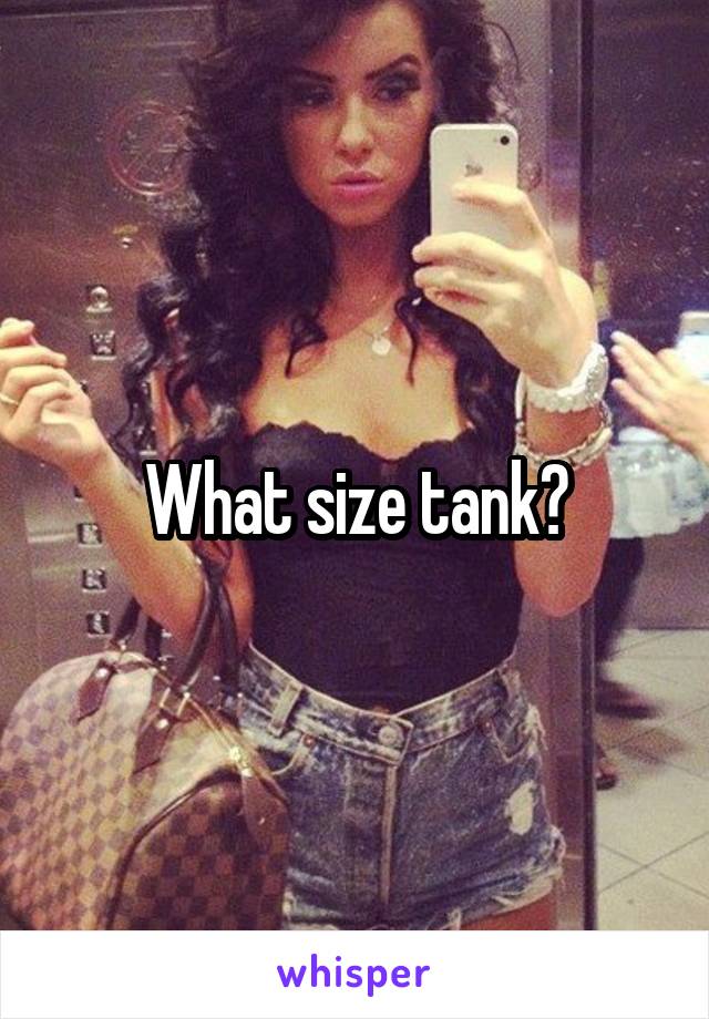 What size tank?