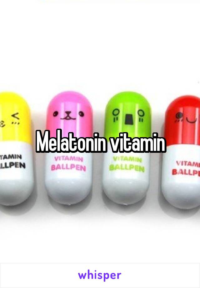 Melatonin vitamin