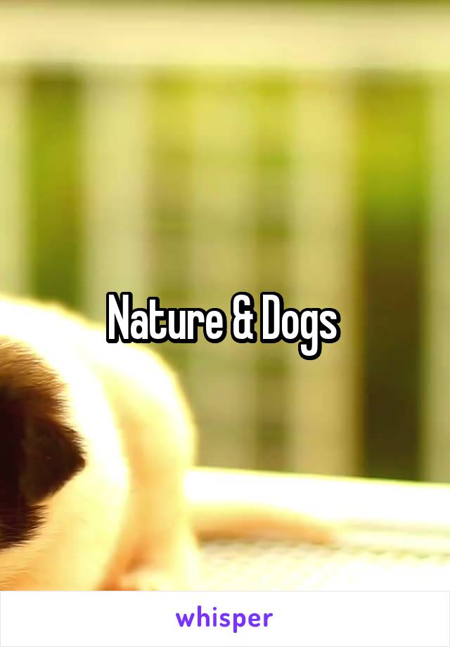 Nature & Dogs 