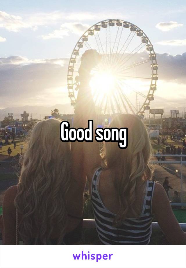 Good song