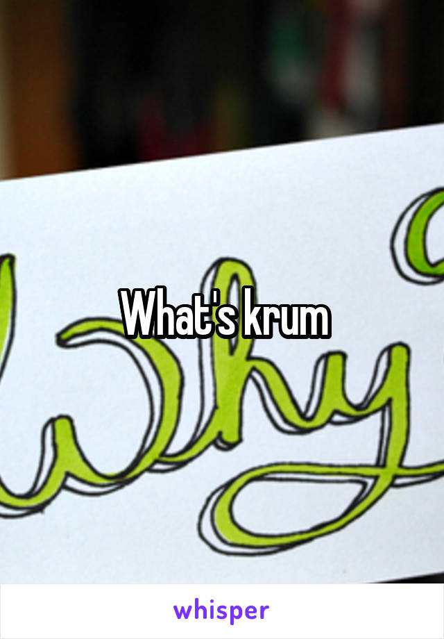What's krum
