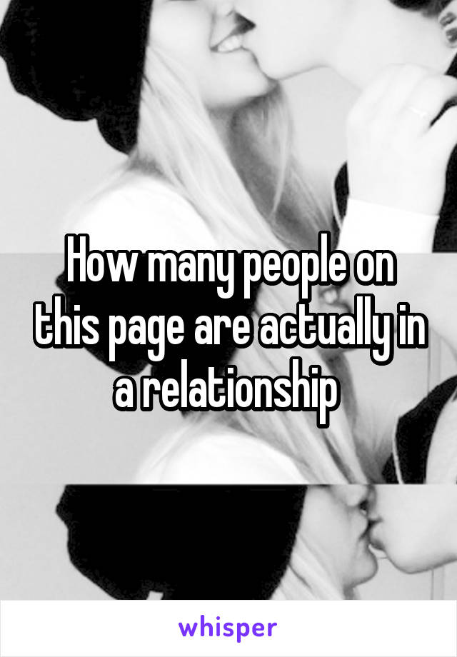 How many people on this page are actually in a relationship 