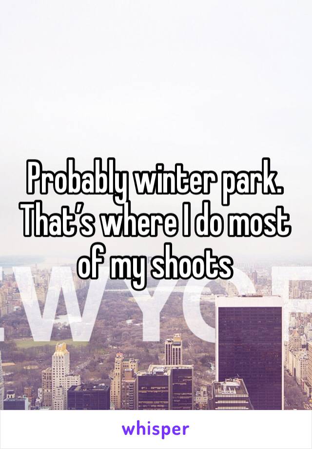 Probably winter park. That’s where I do most of my shoots 