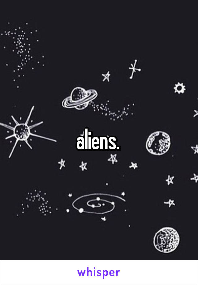 aliens. 
