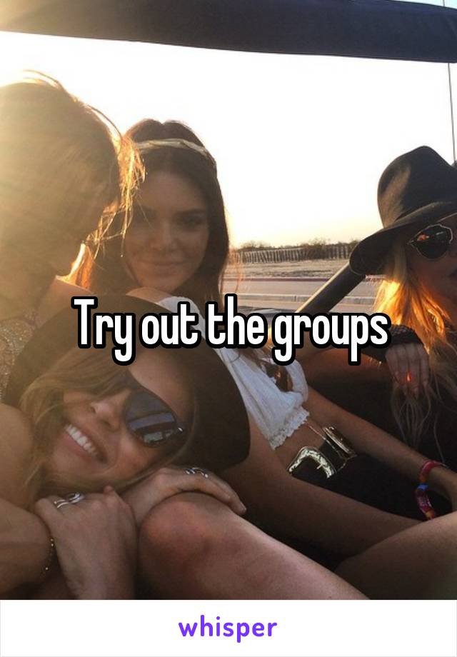 Try out the groups