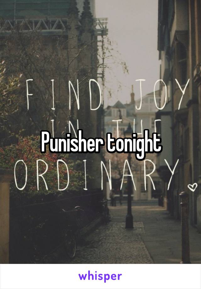 Punisher tonight