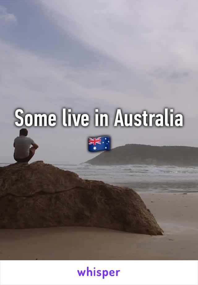 Some live in Australia 🇦🇺 
