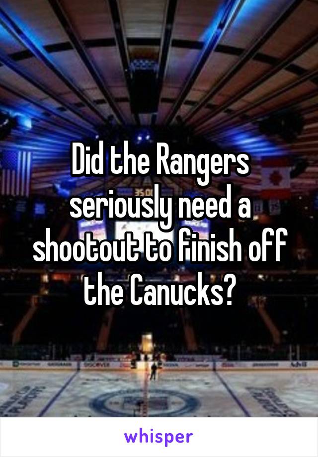 Did the Rangers seriously need a shootout to finish off the Canucks?
