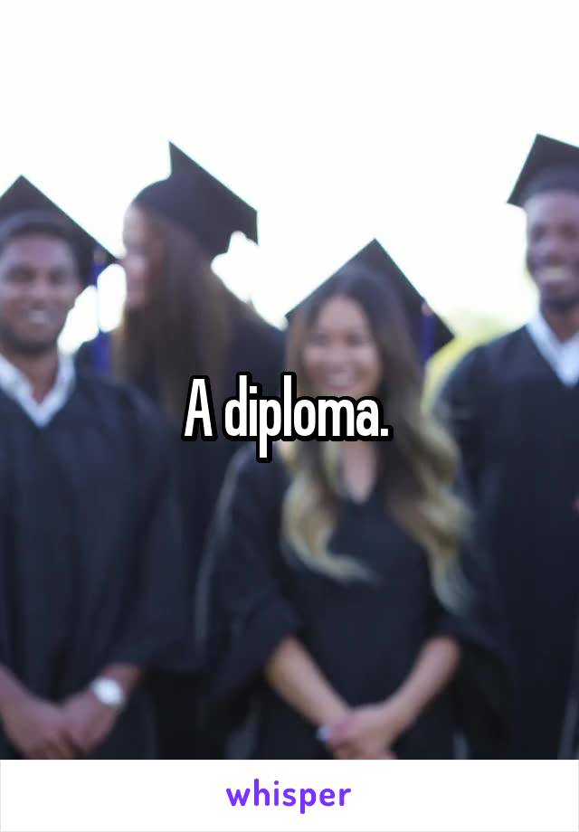 A diploma. 