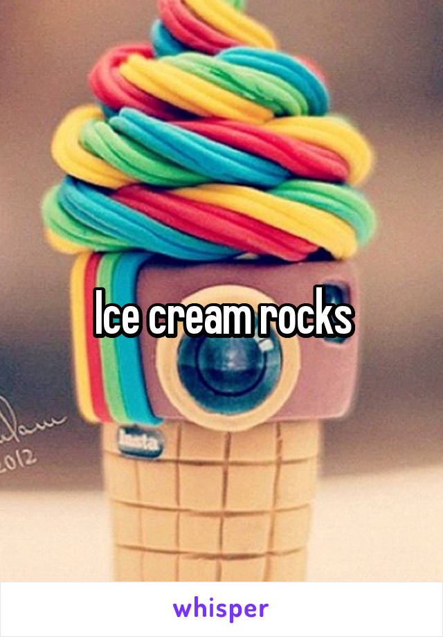 Ice cream rocks