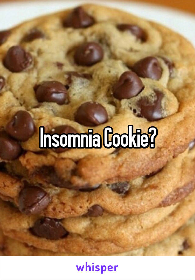 Insomnia Cookie?