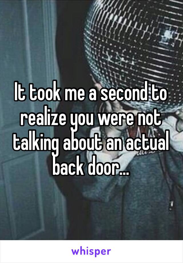 It took me a second to realize you were not talking about an actual back door… 