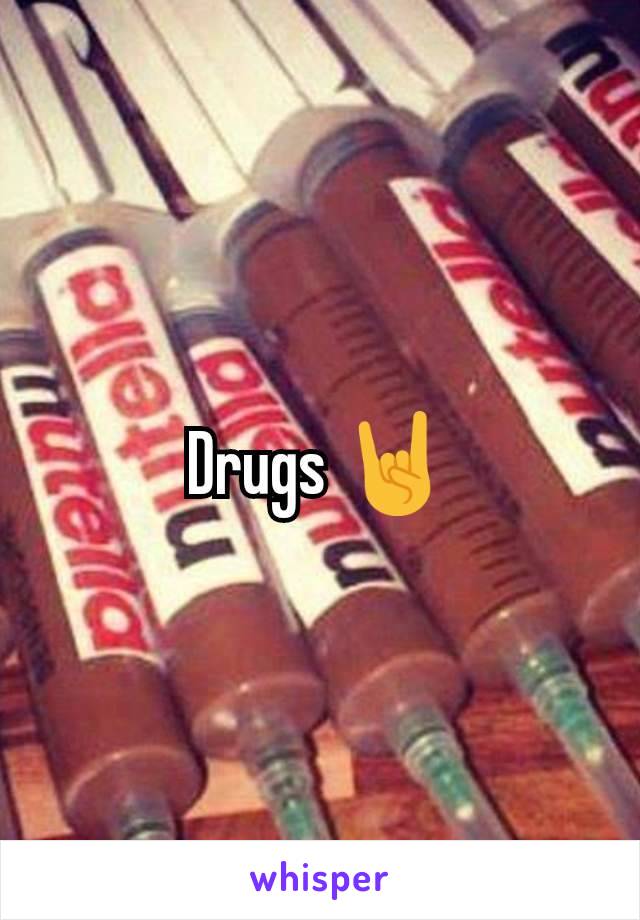 Drugs 🤘