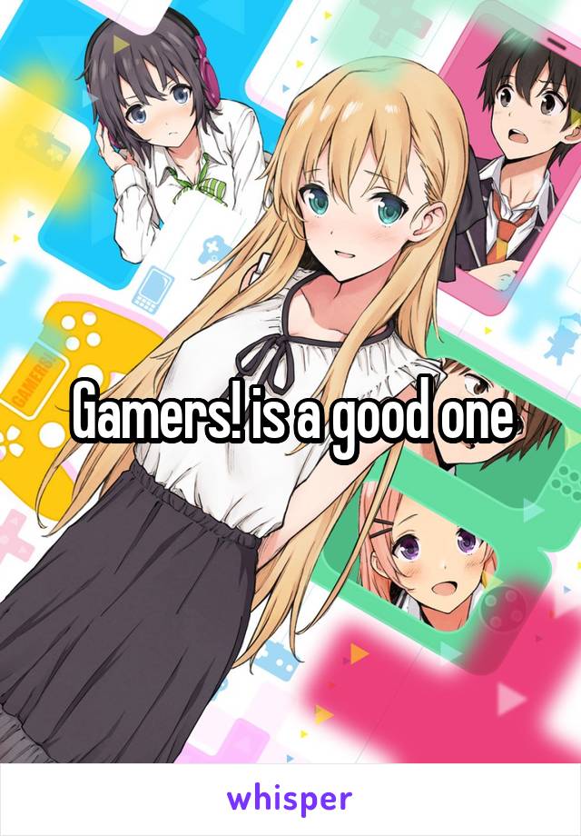 Gamers! is a good one