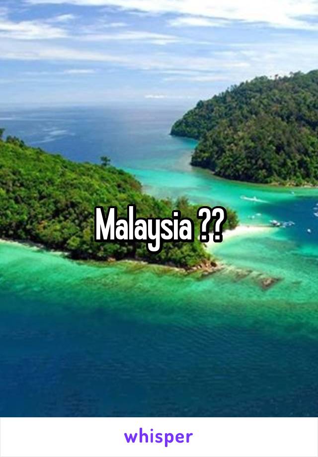 Malaysia ??