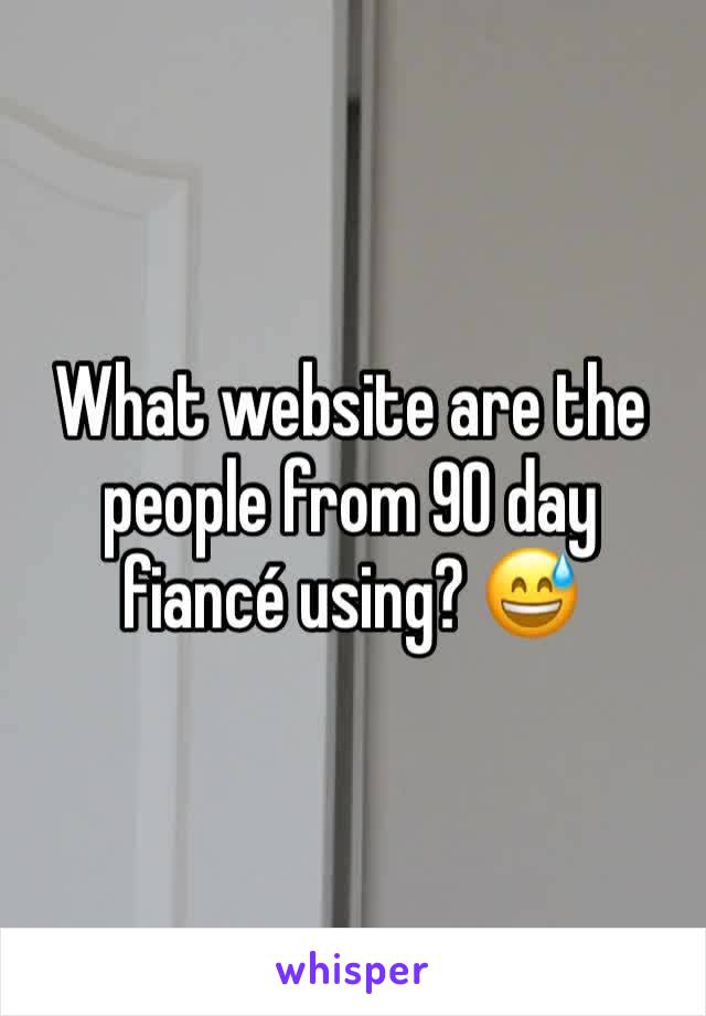 What website are the people from 90 day fiancé using? 😅