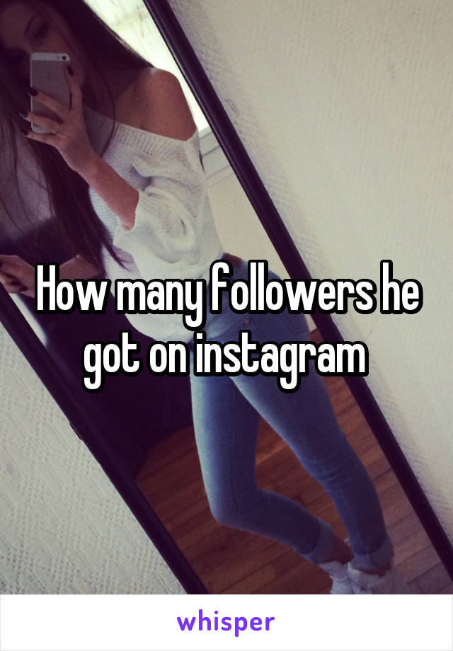 How many followers he got on instagram 