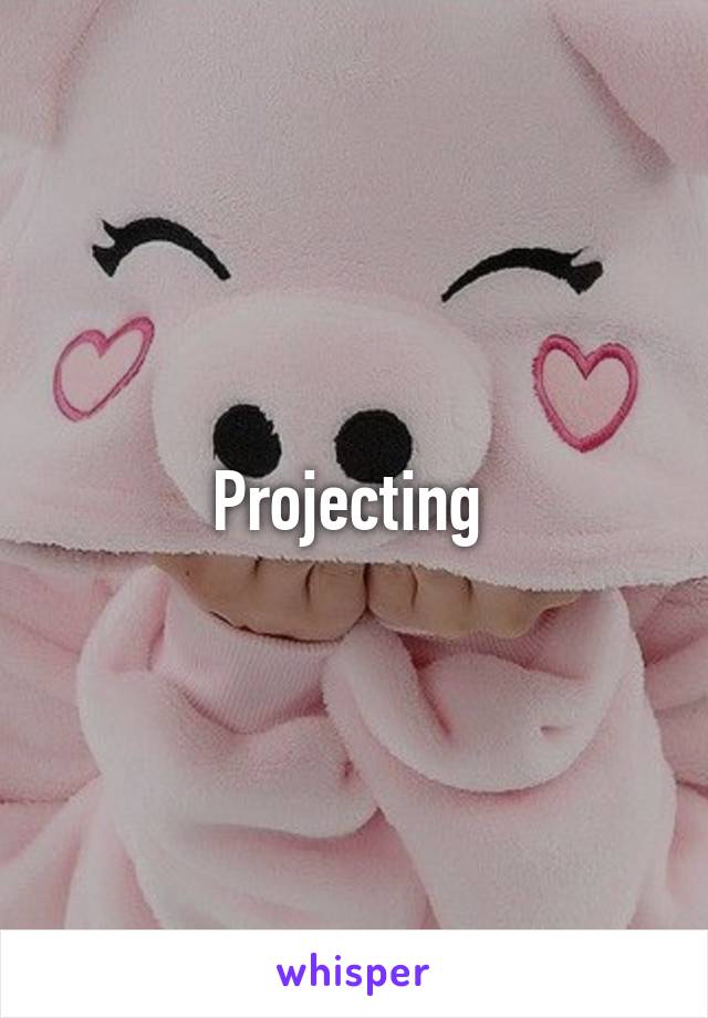 Projecting 