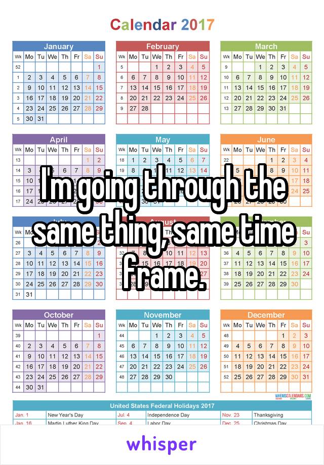 I'm going through the same thing, same time frame.