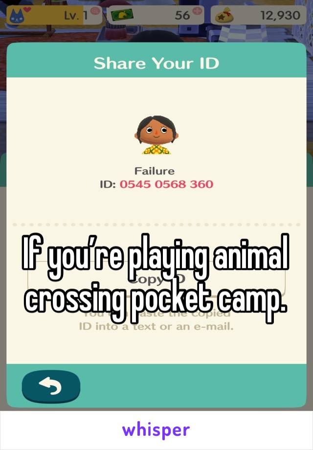 If you’re playing animal crossing pocket camp. 