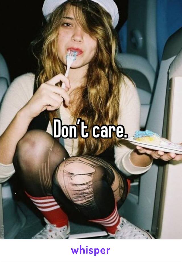 Don’t care.
