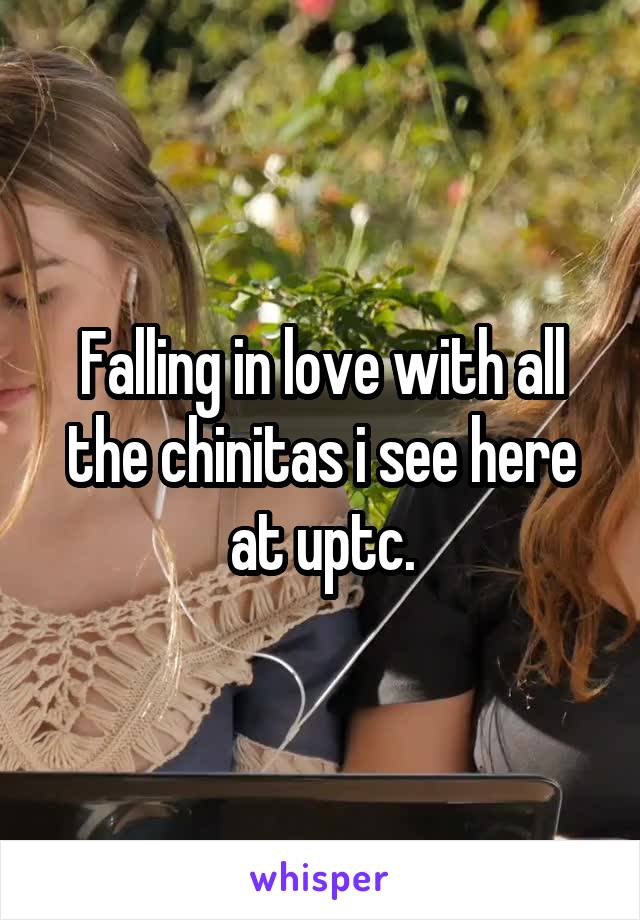 Falling in love with all the chinitas i see here at uptc.