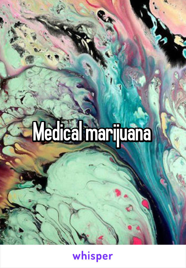 Medical marijuana 