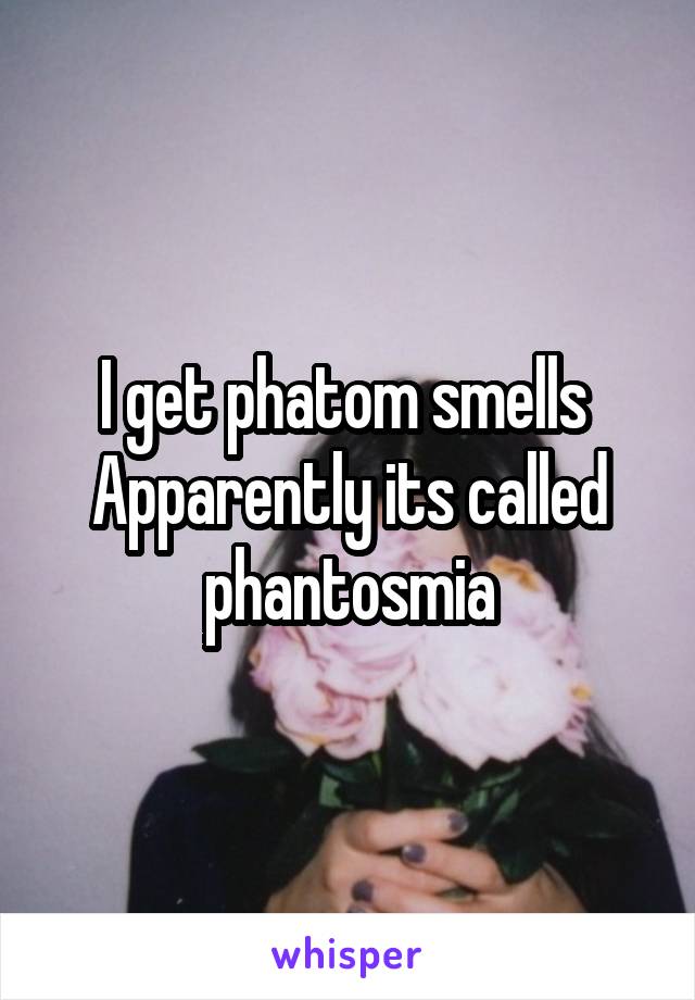 I get phatom smells 
Apparently its called phantosmia