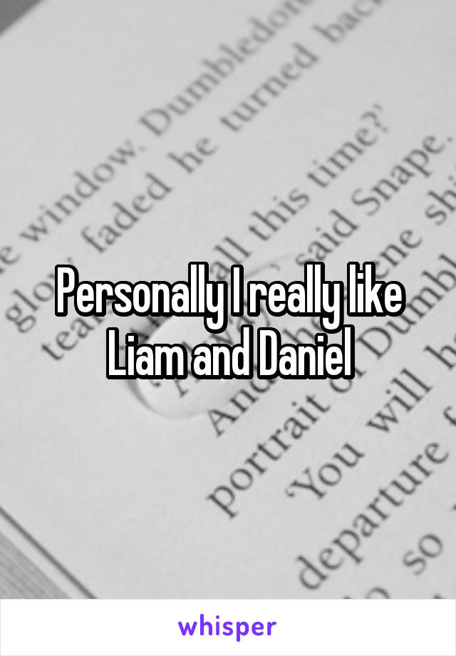Personally I really like Liam and Daniel