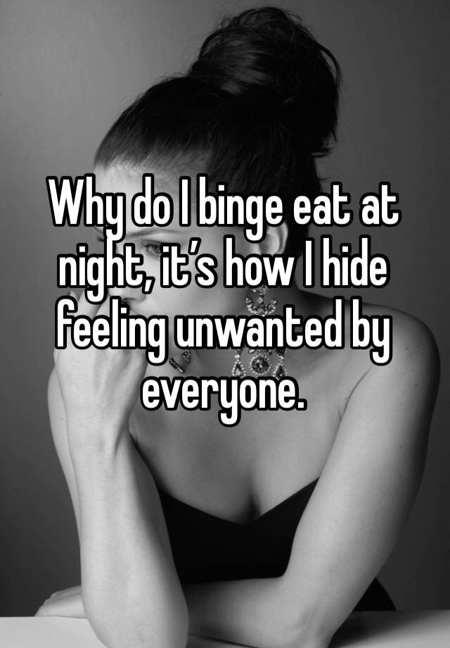 why-do-i-binge-eat-at-night-it-s-how-i-hide-feeling-unwanted-by-everyone