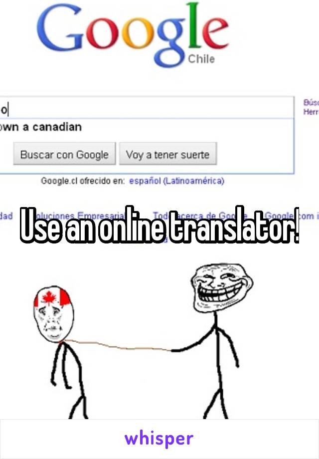 Use an online translator!
