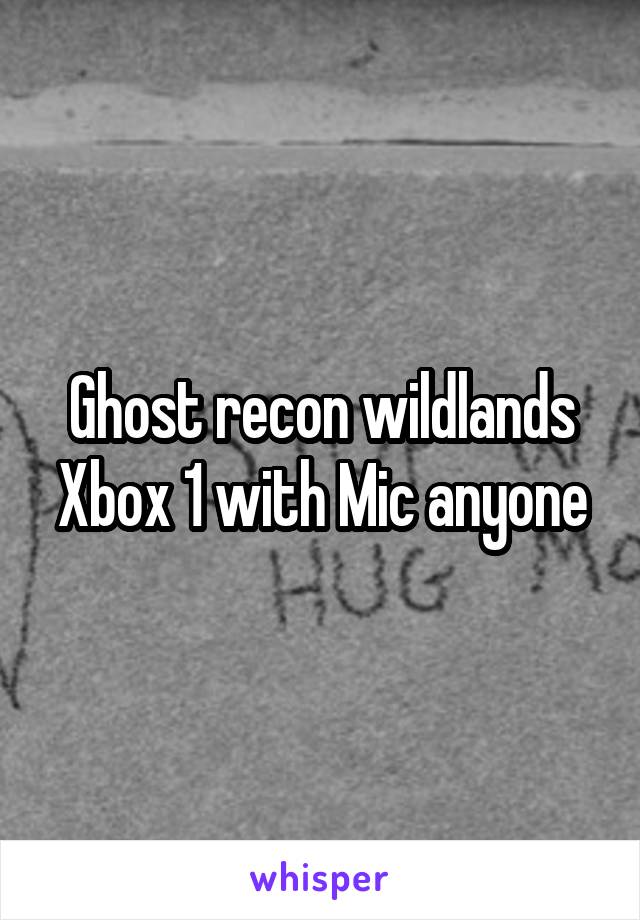 Ghost recon wildlands Xbox 1 with Mic anyone