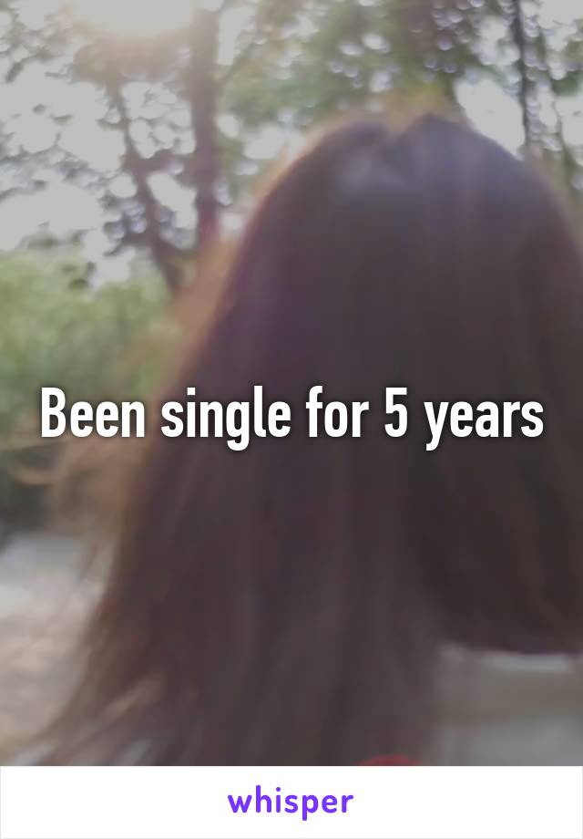 Been single for 5 years