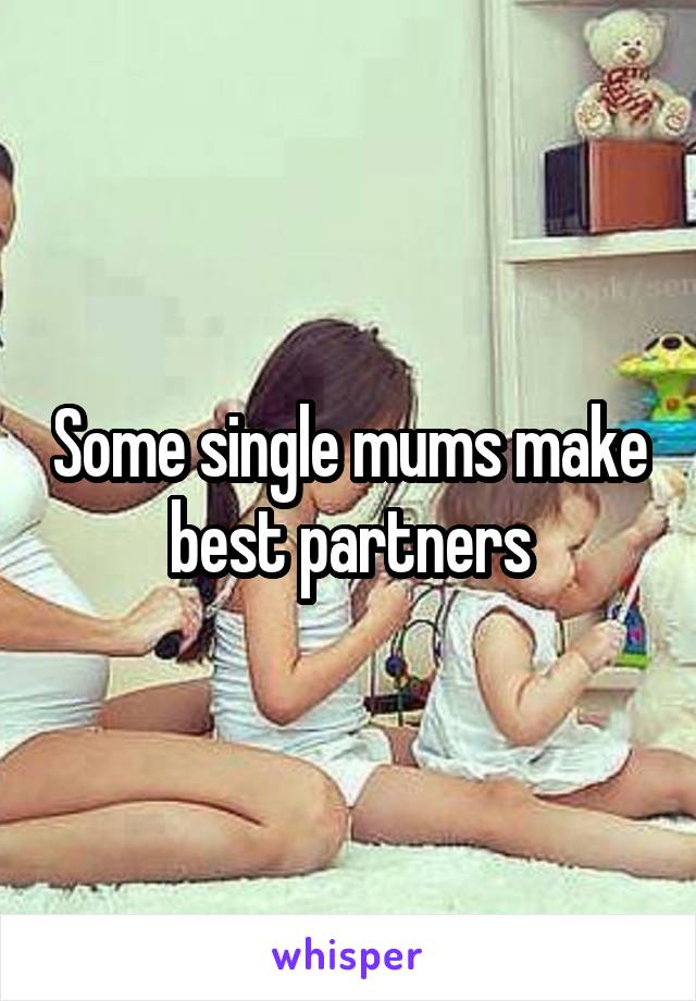 Some single mums make best partners