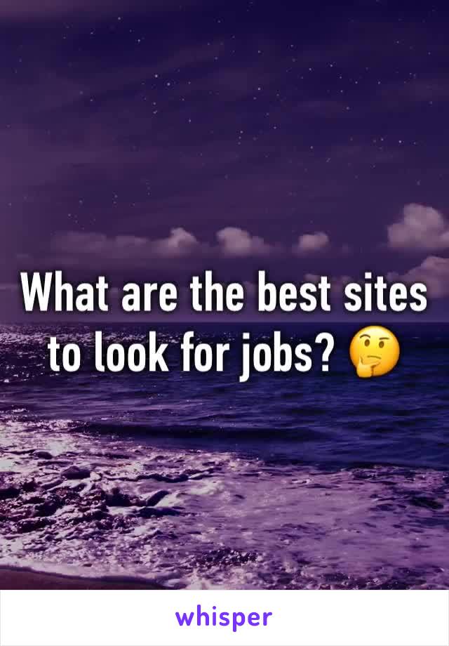 What are the best sites to look for jobs? ðŸ¤”