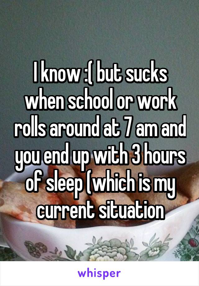 I know :( but sucks when school or work rolls around at 7 am and you end up with 3 hours of sleep (which is my current situation