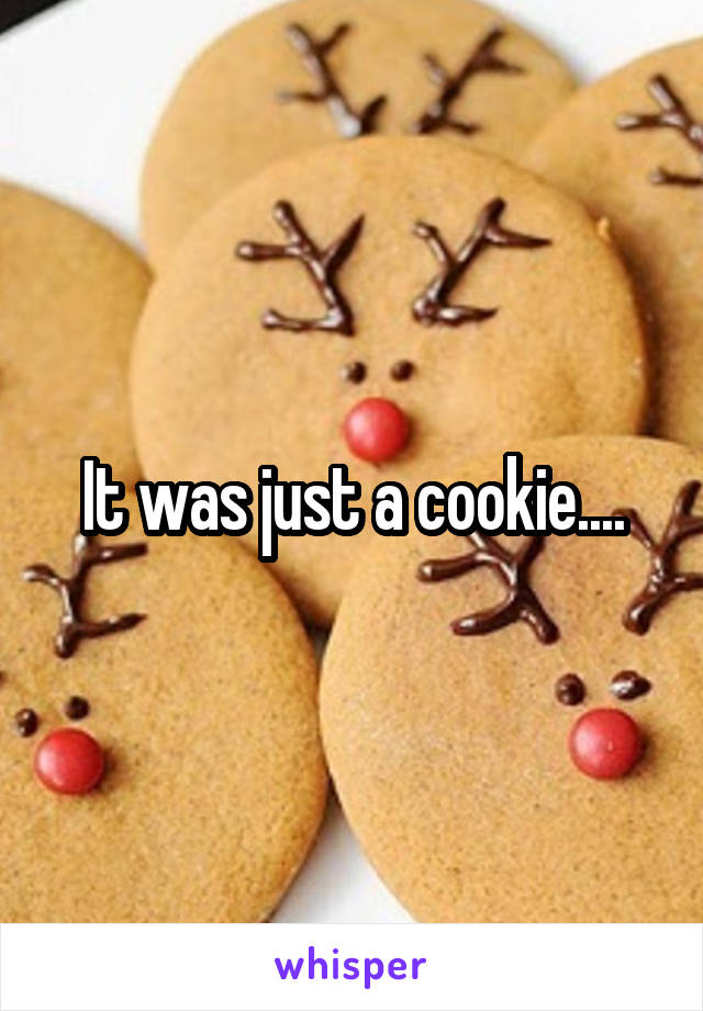 It was just a cookie....
