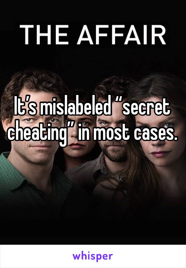 It’s mislabeled “secret cheating” in most cases.