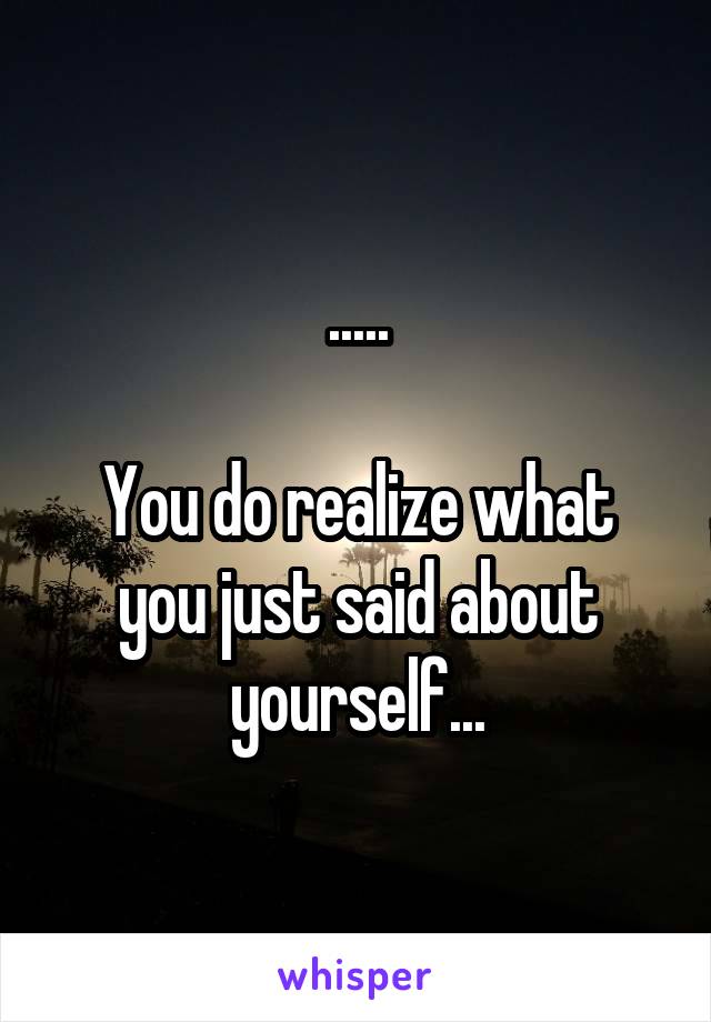 .....

You do realize what you just said about yourself...