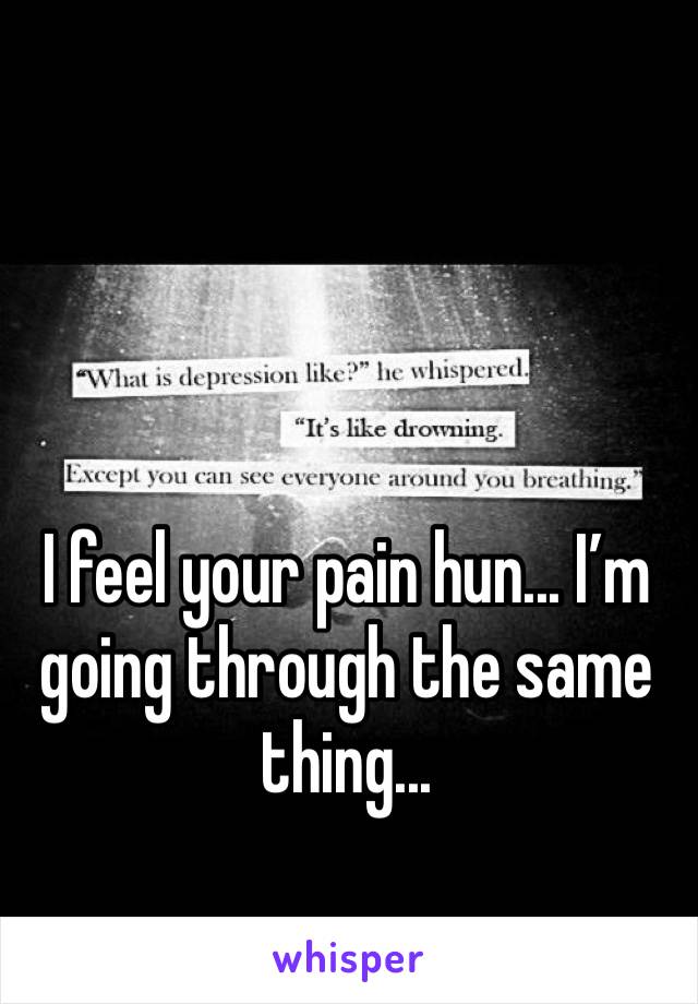I feel your pain hun... I’m going through the same thing... 
