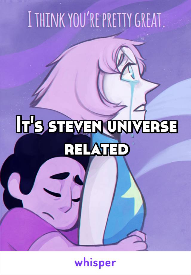 It's steven universe related