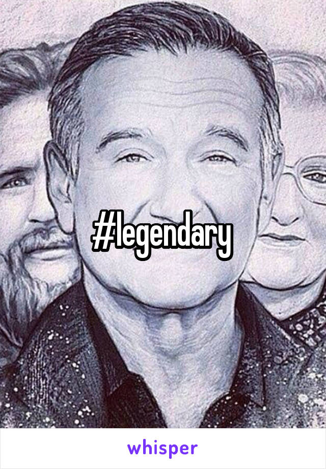 #legendary 