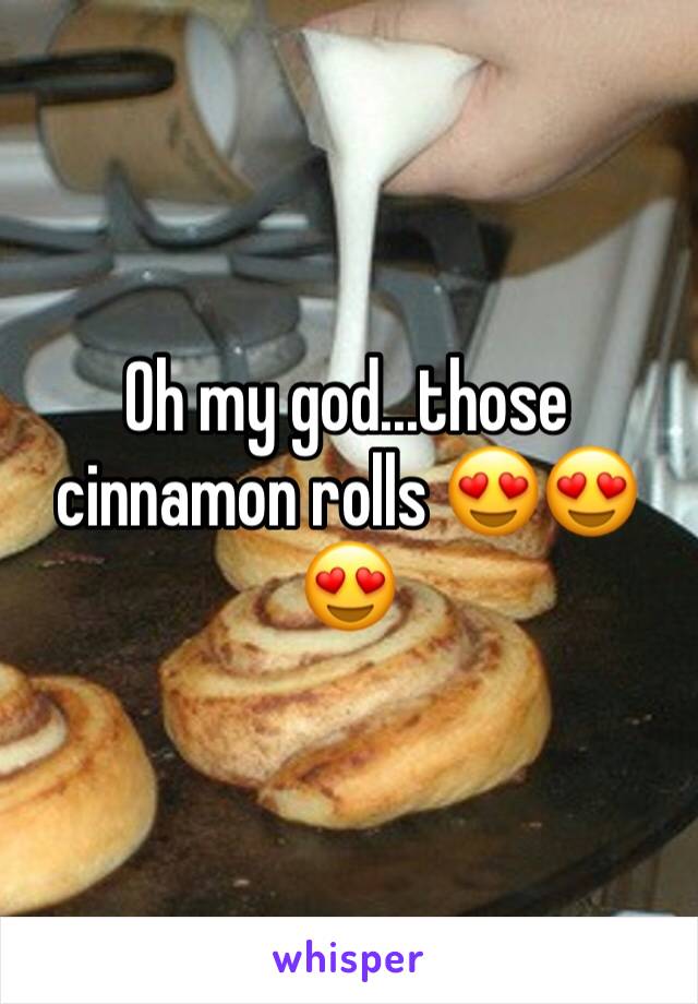 Oh my god...those cinnamon rolls 😍😍😍
