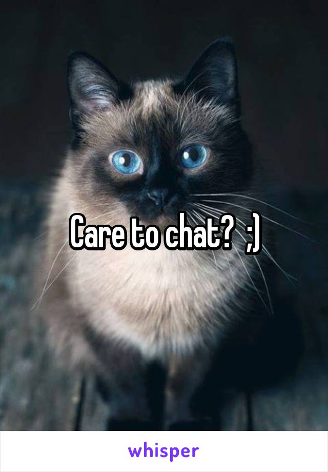 Care to chat?  ;)